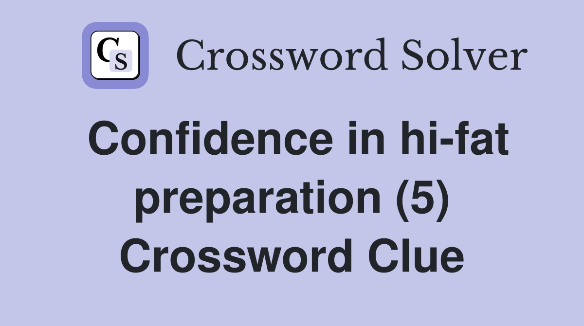 Confidence in hi-fat preparation (5) Crossword Clue