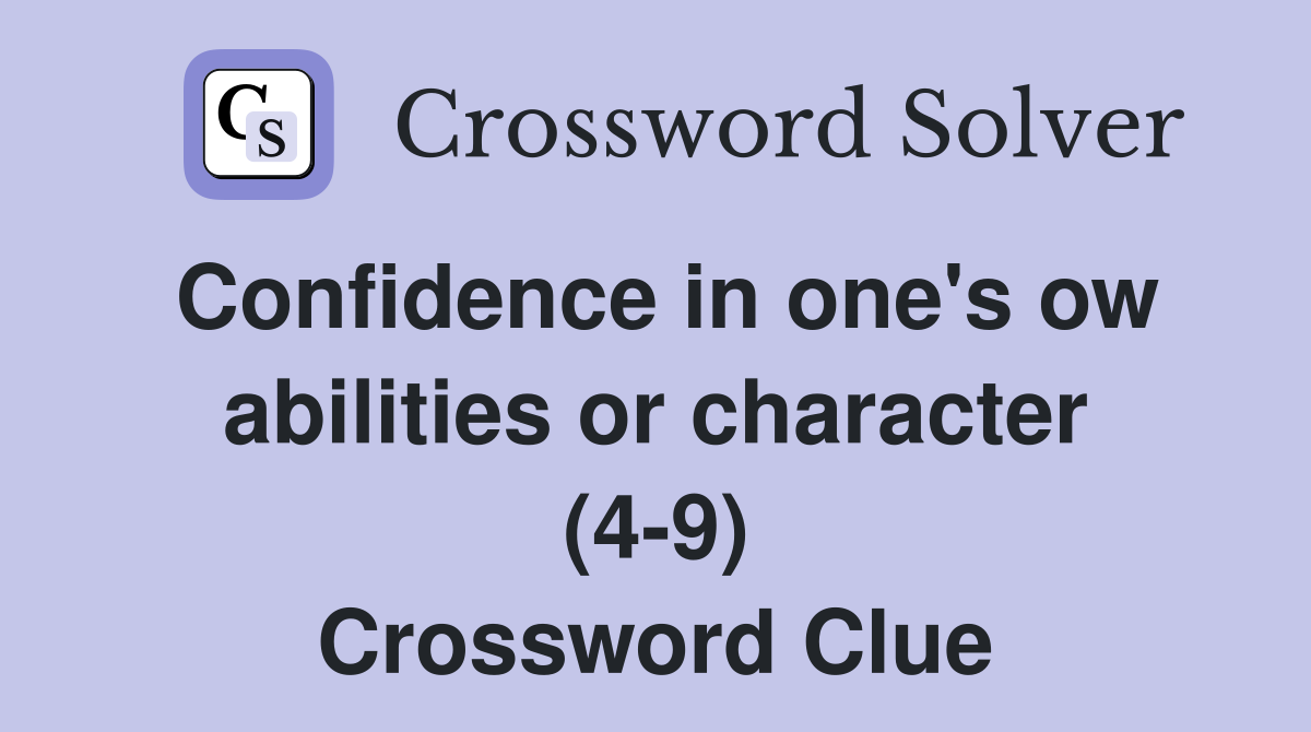Confidence in one's ow abilities or character (4-9) Crossword Clue