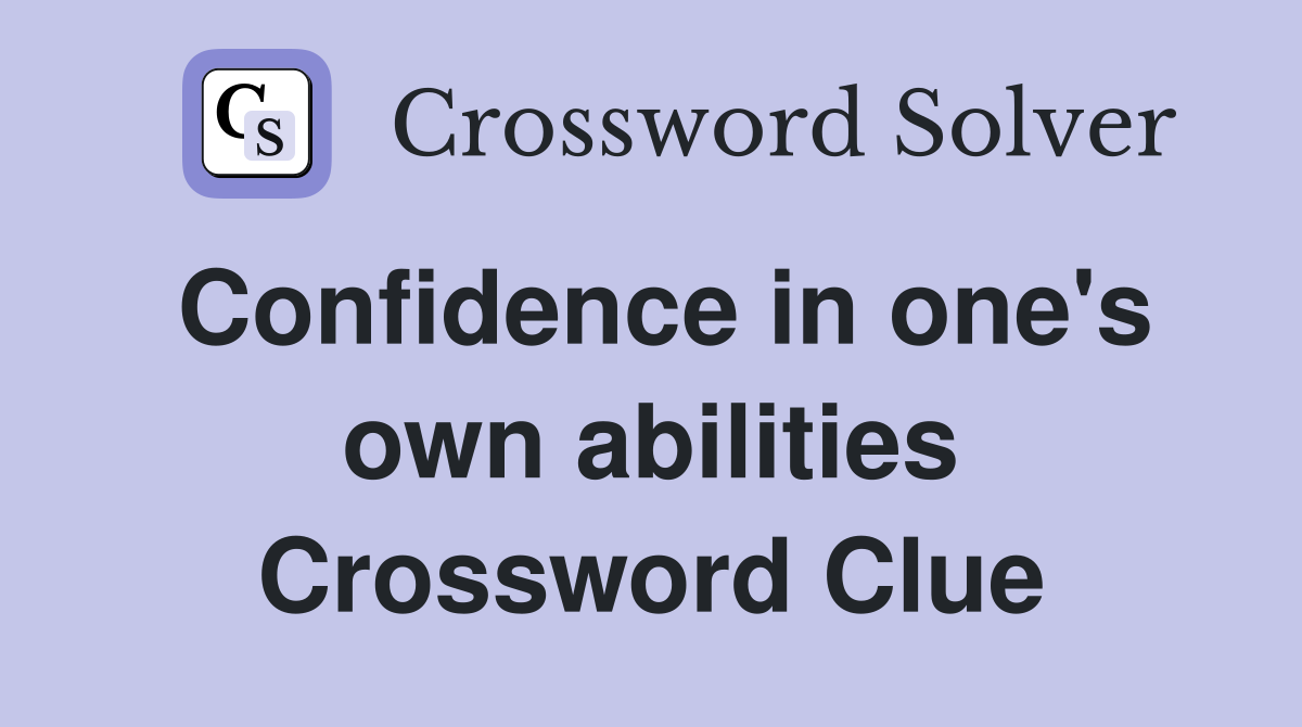 Confidence in one's own abilities Crossword Clue
