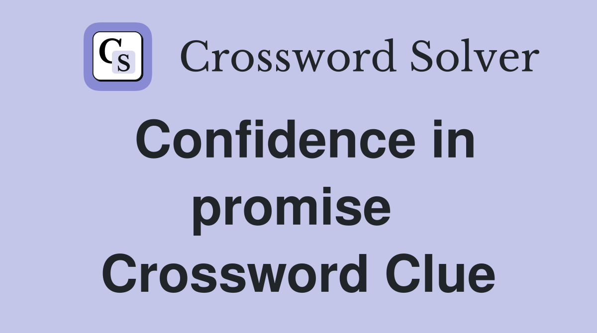 Confidence in promise  Crossword Clue
