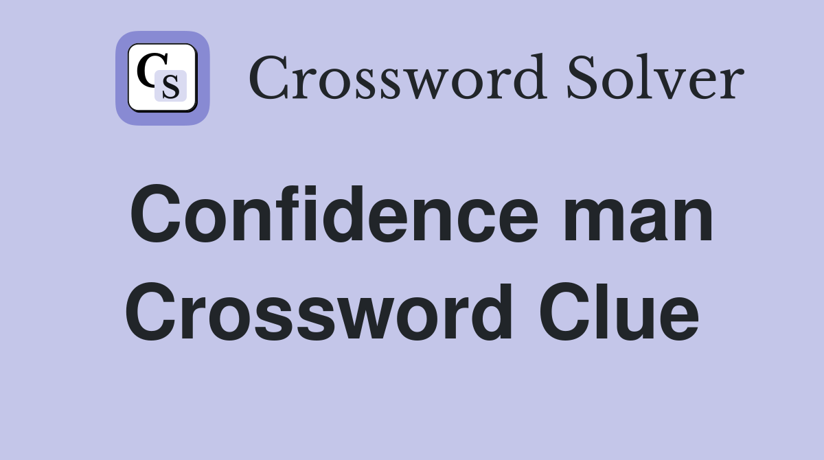 Confidence man Crossword Clue