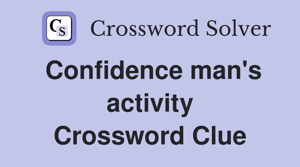 Confidence man's activity Crossword Clue