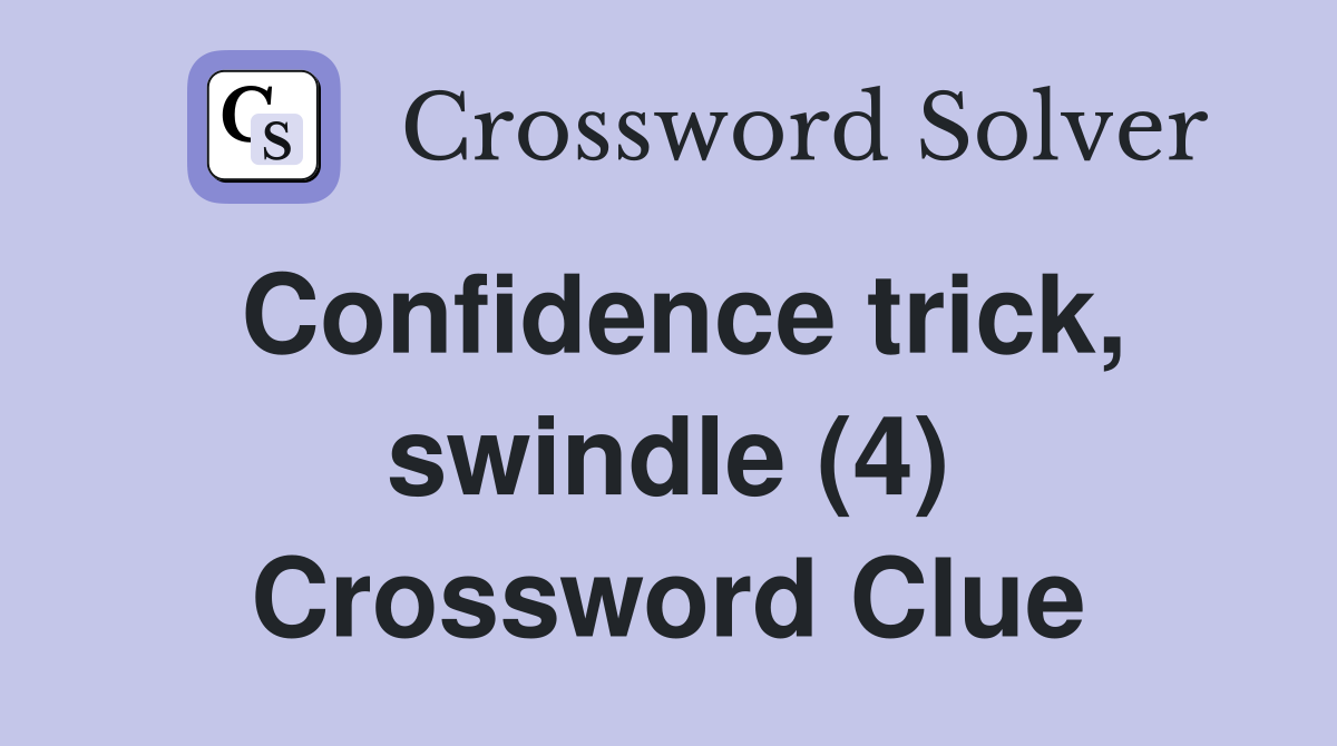 Confidence trick, swindle (4) Crossword Clue