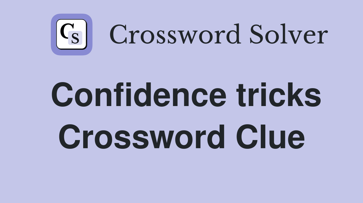 Confidence tricks Crossword Clue