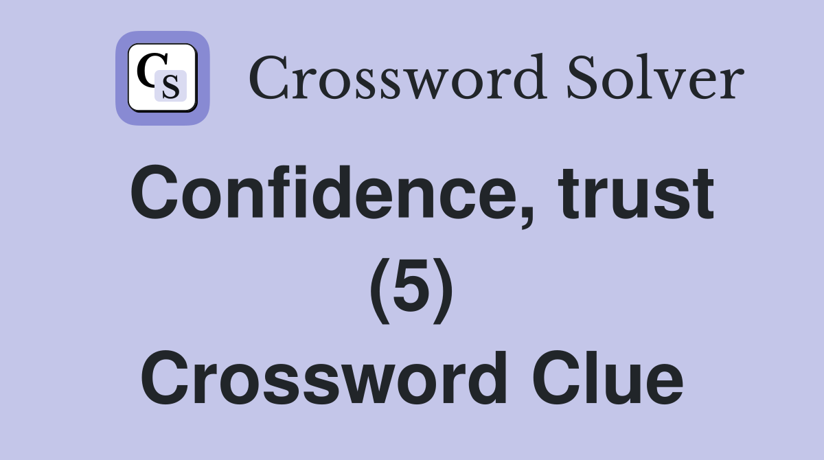 Confidence, trust (5) Crossword Clue
