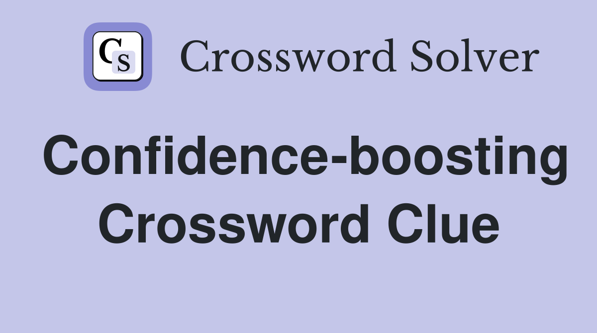 Confidence-boosting Crossword Clue