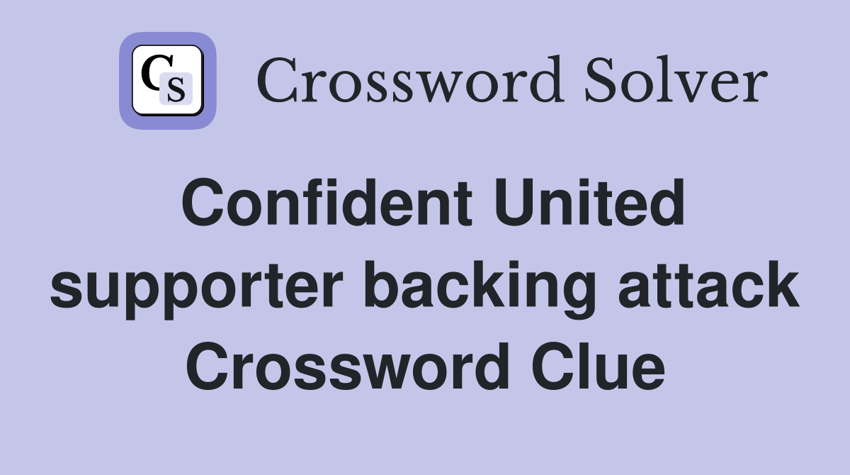 Confident United supporter backing attack Crossword Clue