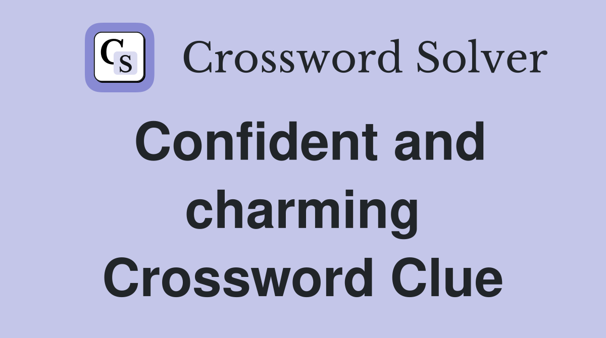 Confident and charming Crossword Clue