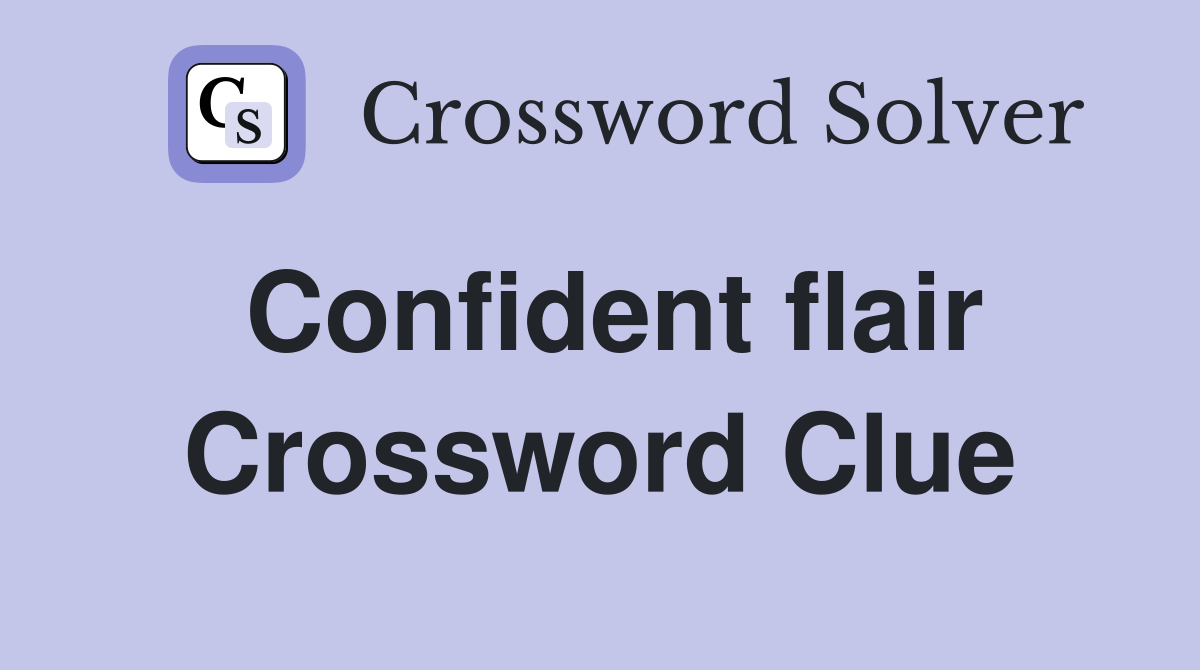 Confident flair Crossword Clue