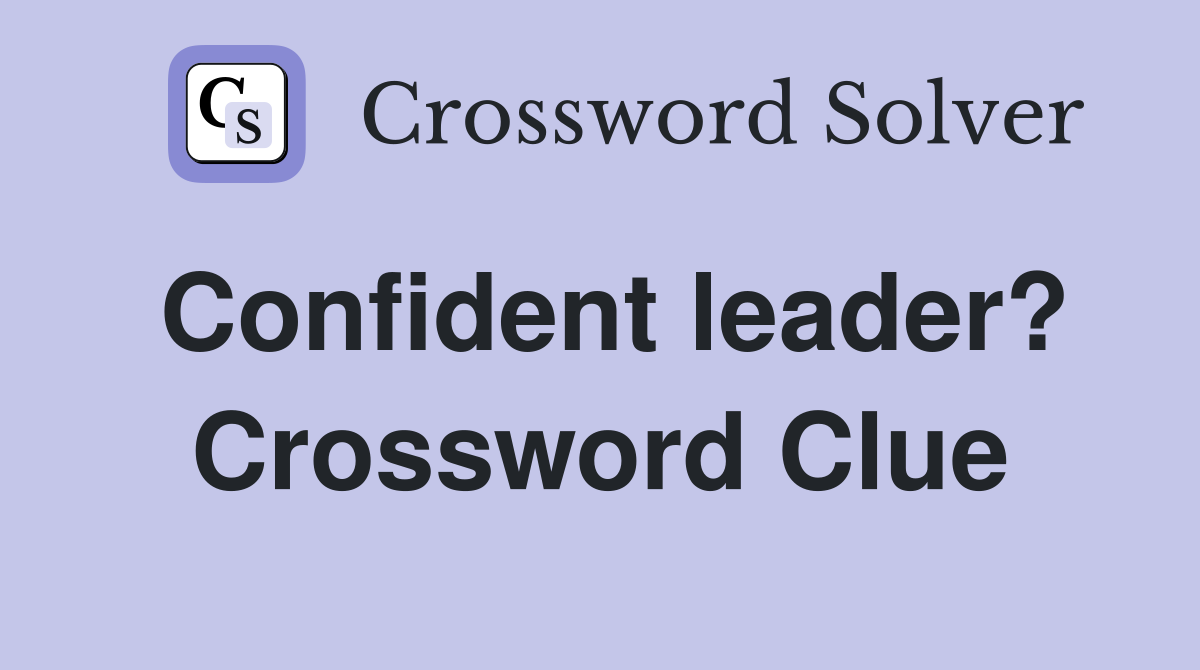 Confident leader? Crossword Clue