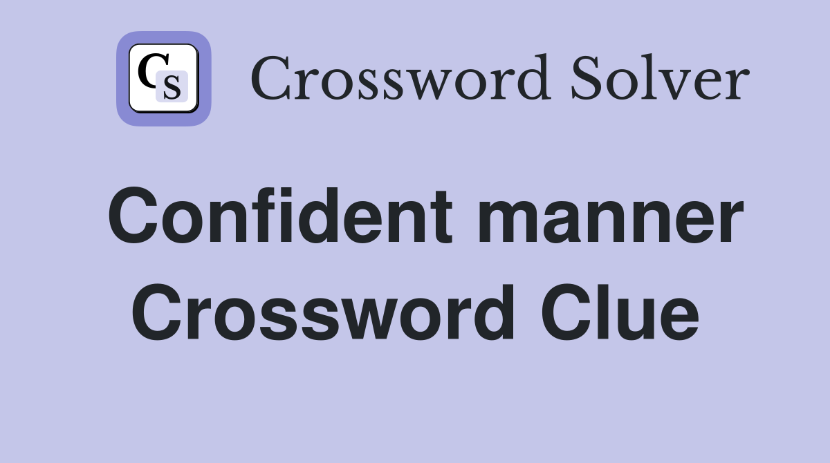 Confident manner Crossword Clue