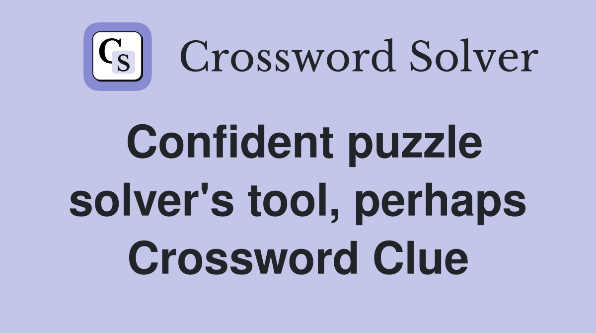 Confident puzzle solver's tool, perhaps Crossword Clue