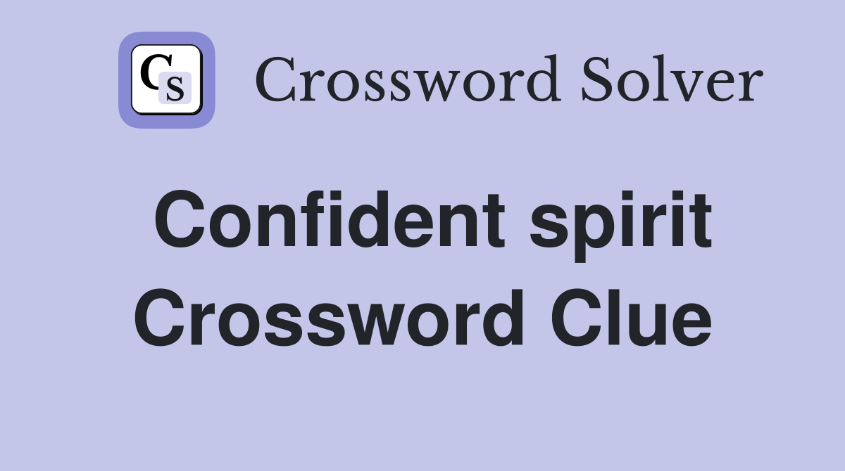 Confident spirit Crossword Clue