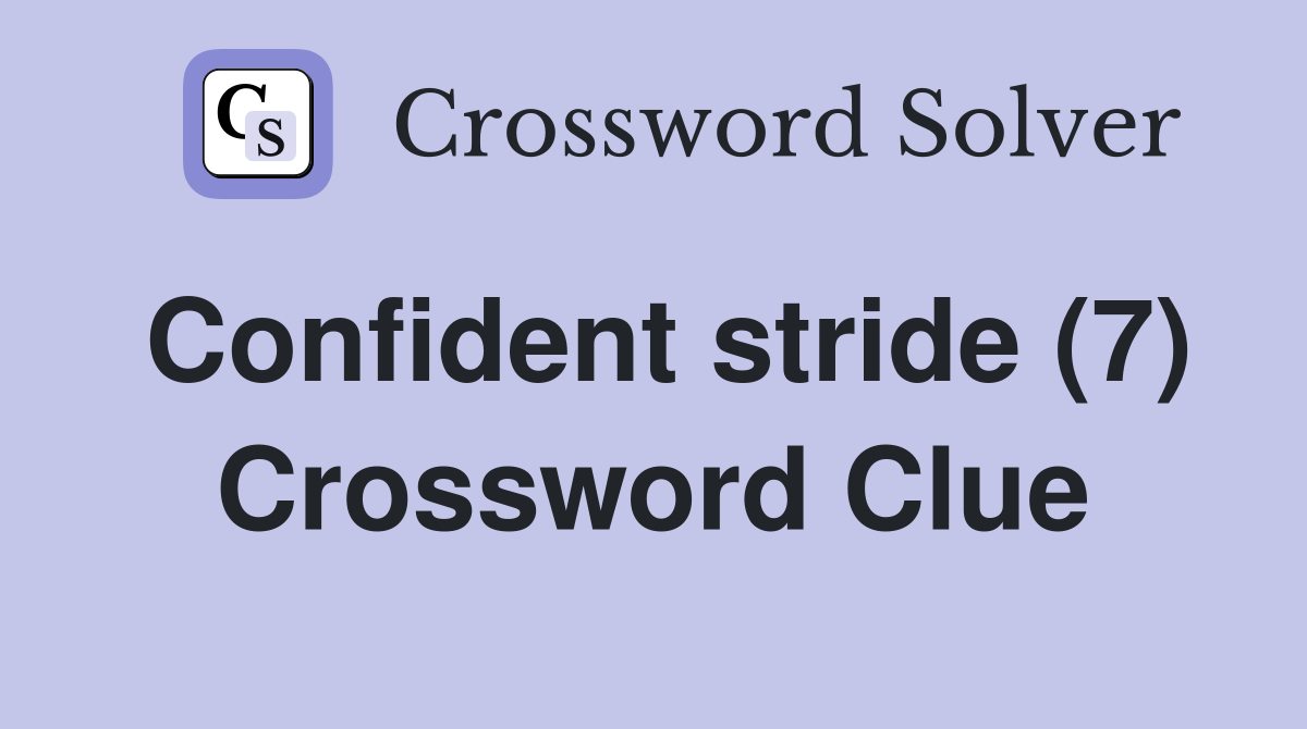 Confident stride (7) Crossword Clue