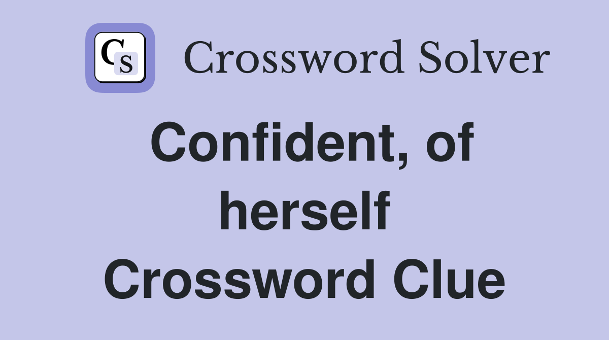 Confident, of herself Crossword Clue