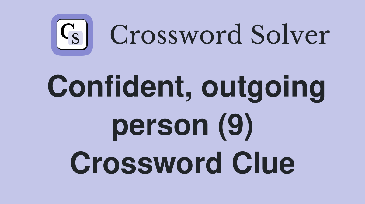 Confident, outgoing person (9) Crossword Clue