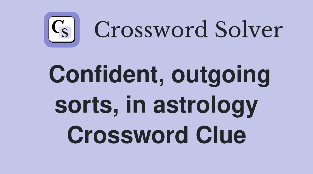 Confident, outgoing sorts, in astrology Crossword Clue
