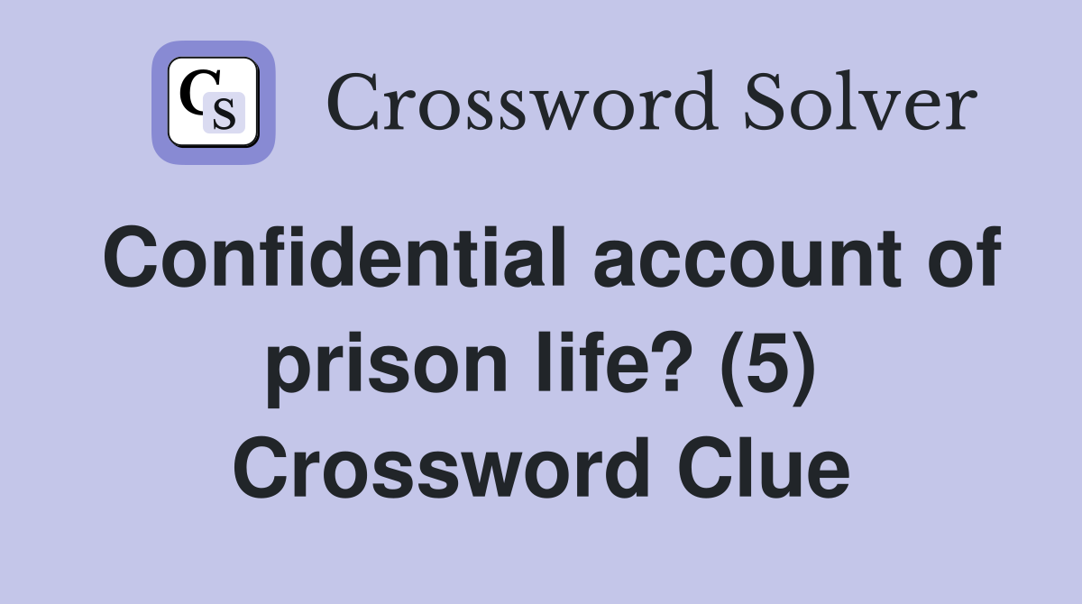 Confidential account of prison life? (5) Crossword Clue