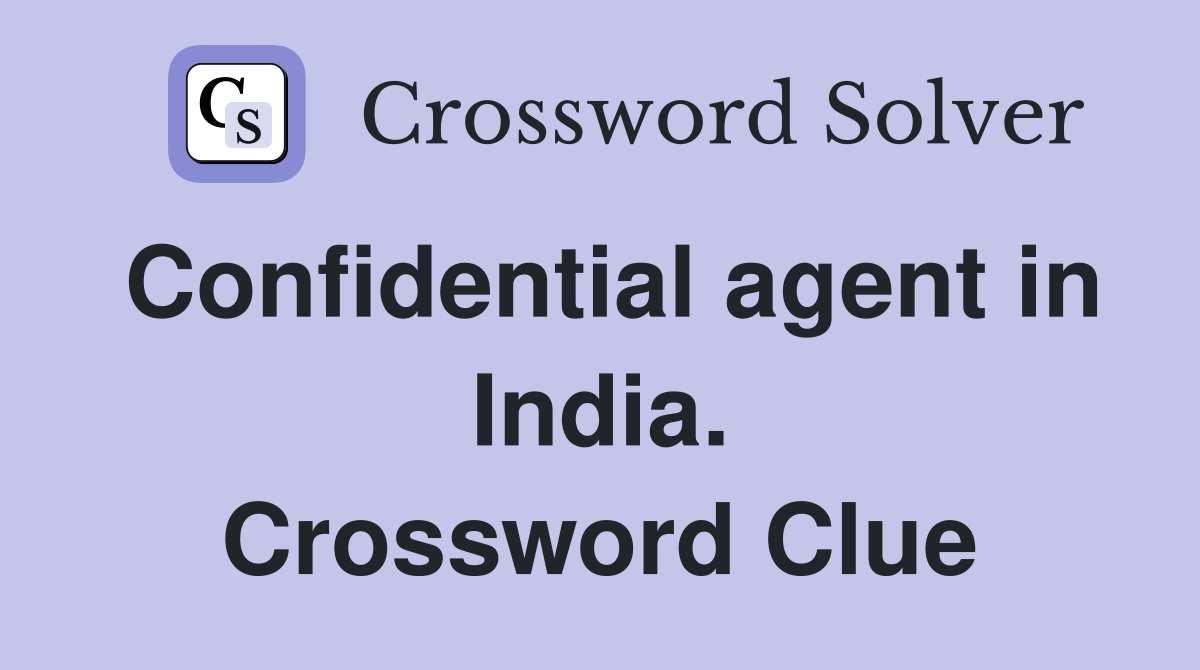 Confidential agent in India. Crossword Clue
