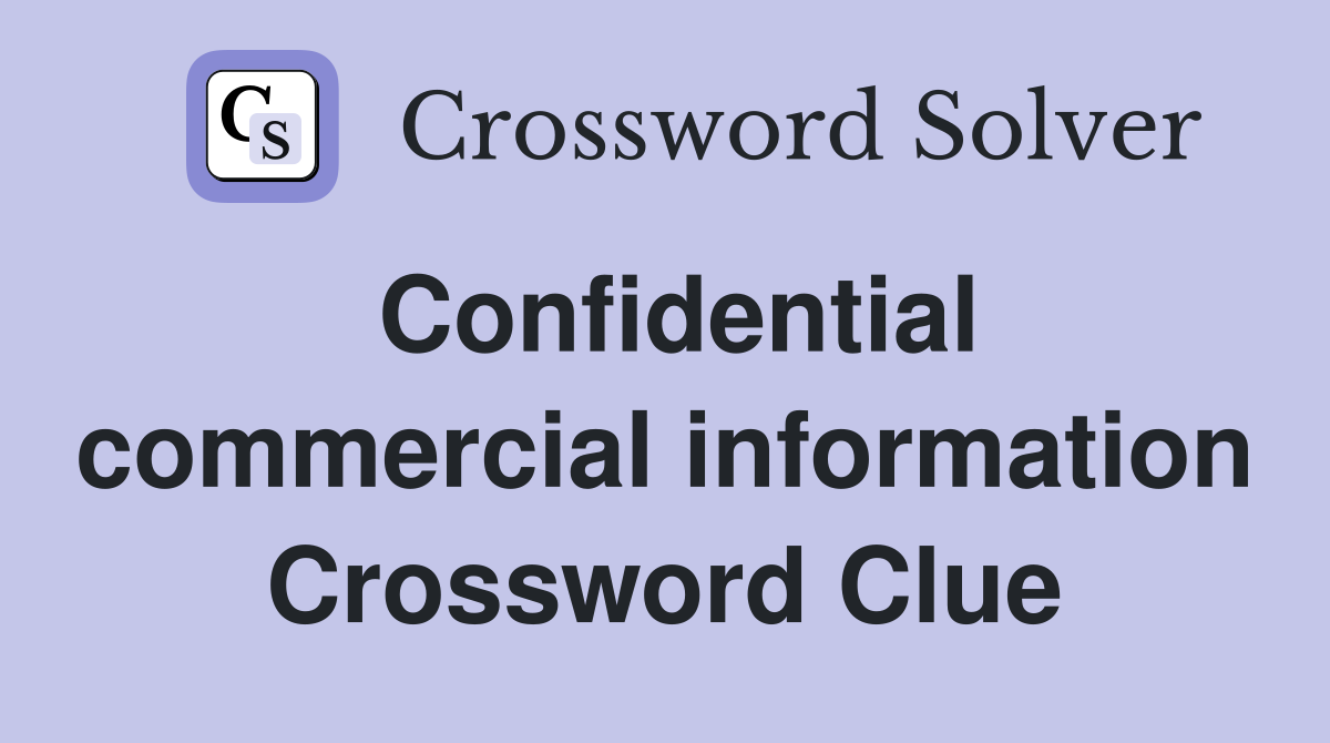 Confidential commercial information Crossword Clue