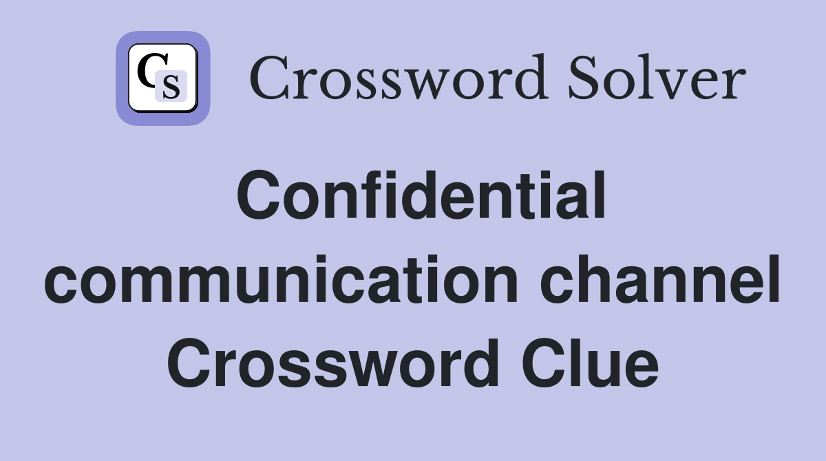 Confidential communication channel Crossword Clue
