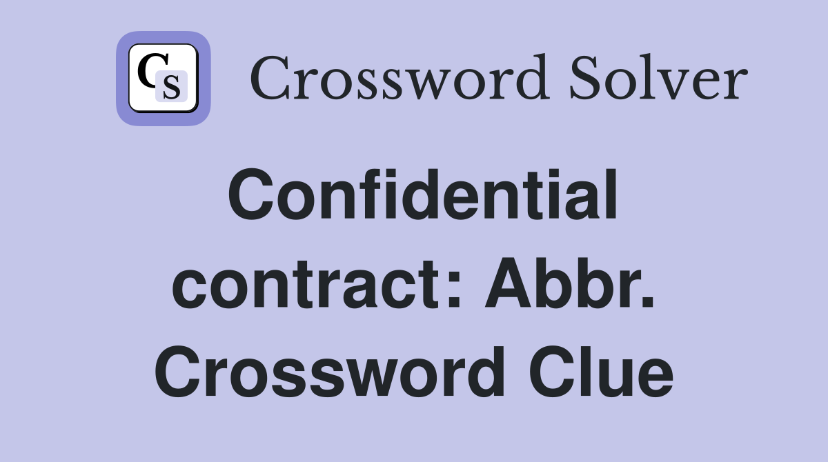 Confidential contract: Abbr. Crossword Clue