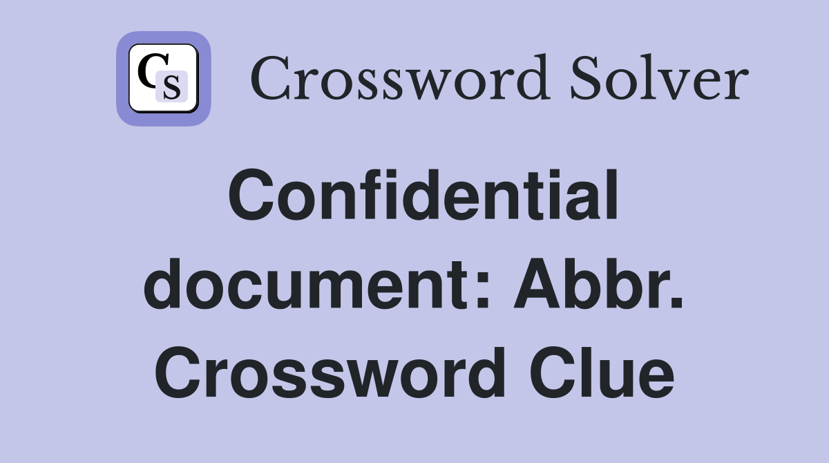 Confidential document: Abbr. Crossword Clue