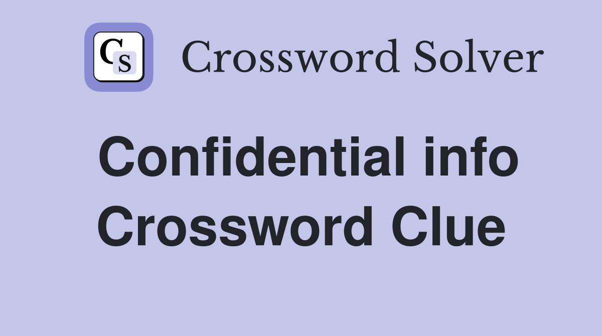 Confidential info Crossword Clue
