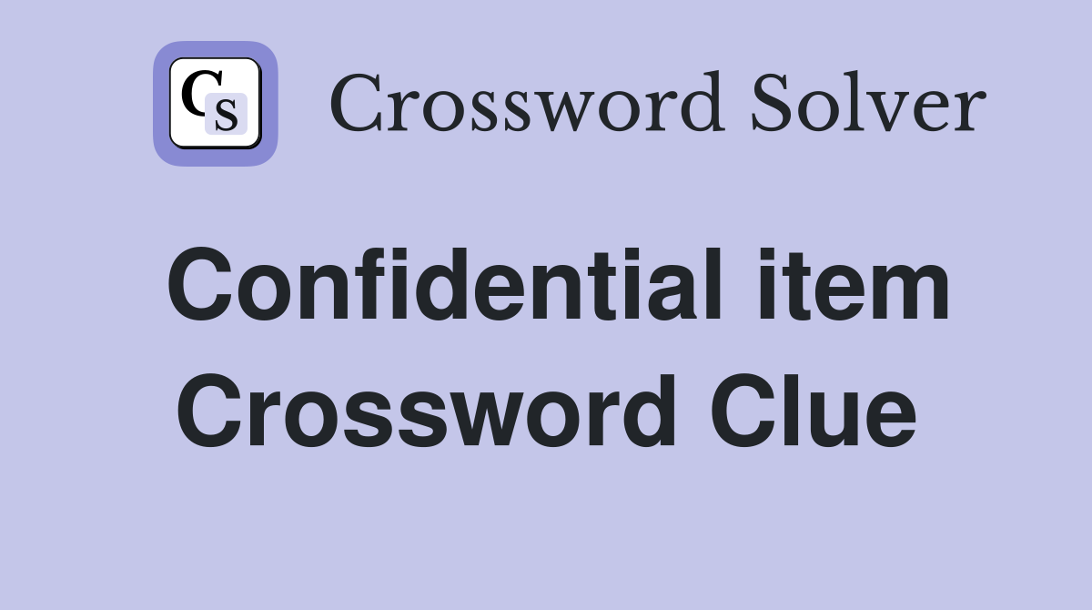Confidential item Crossword Clue