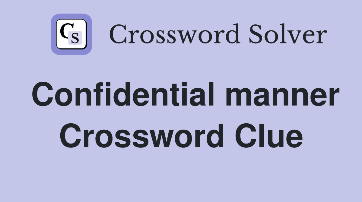 Confidential manner Crossword Clue