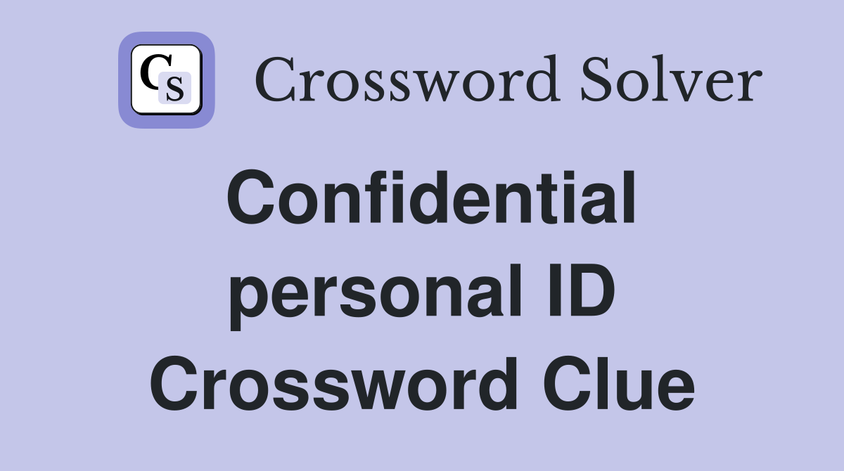 Confidential personal ID Crossword Clue