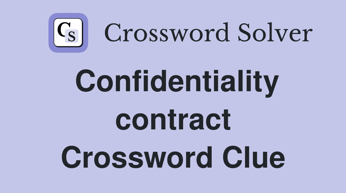 Confidentiality contract Crossword Clue