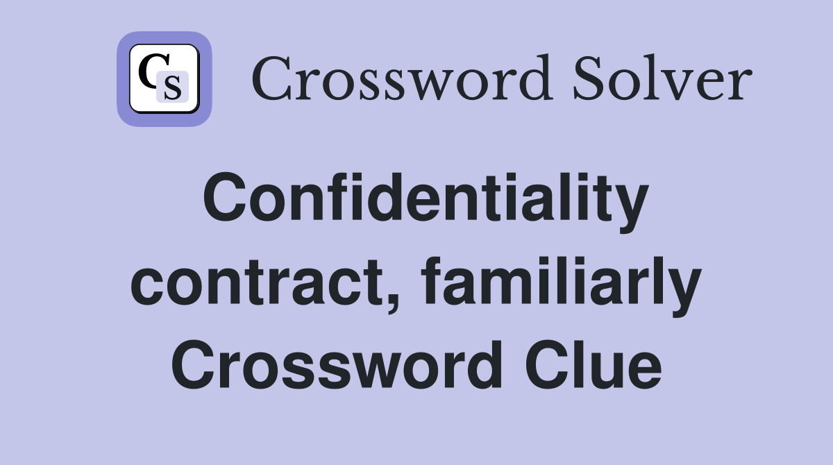 Confidentiality contract, familiarly Crossword Clue