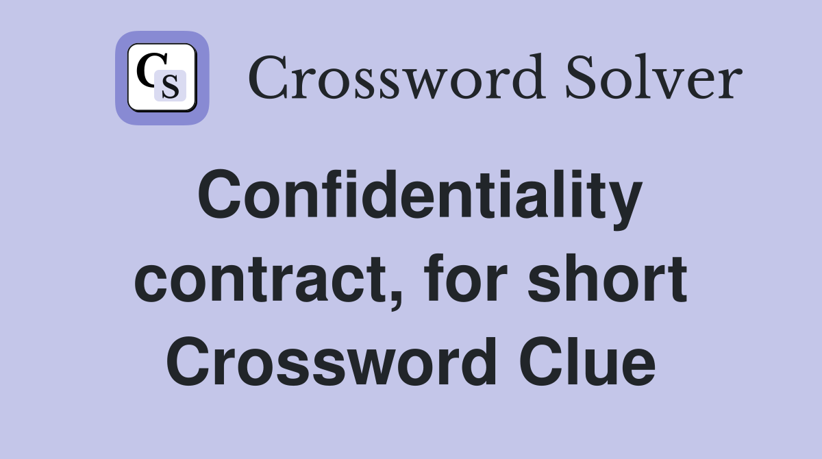 Confidentiality contract, for short Crossword Clue