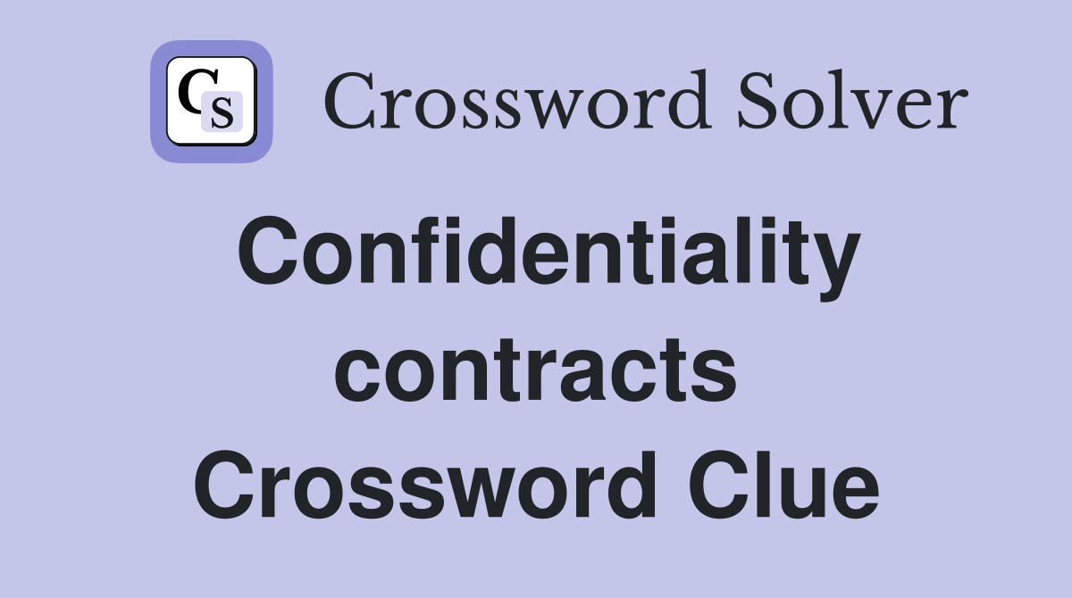 Confidentiality contracts Crossword Clue