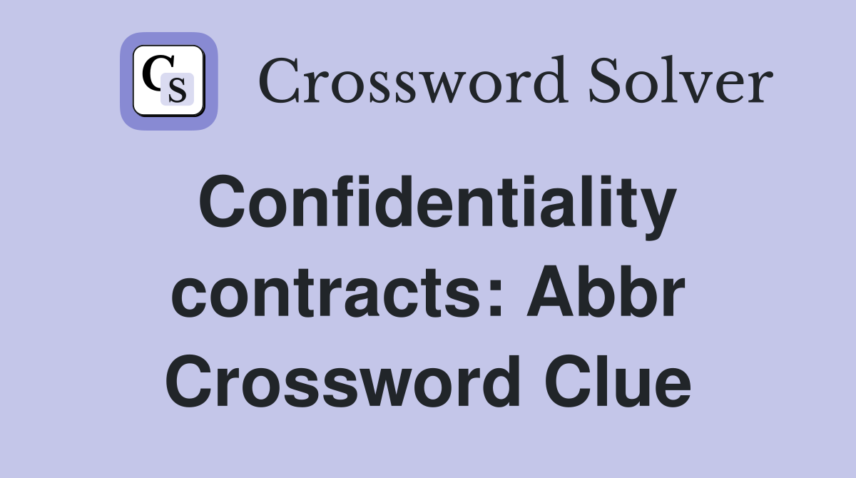 Confidentiality contracts: Abbr Crossword Clue