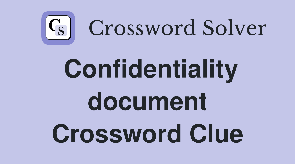 Confidentiality document Crossword Clue