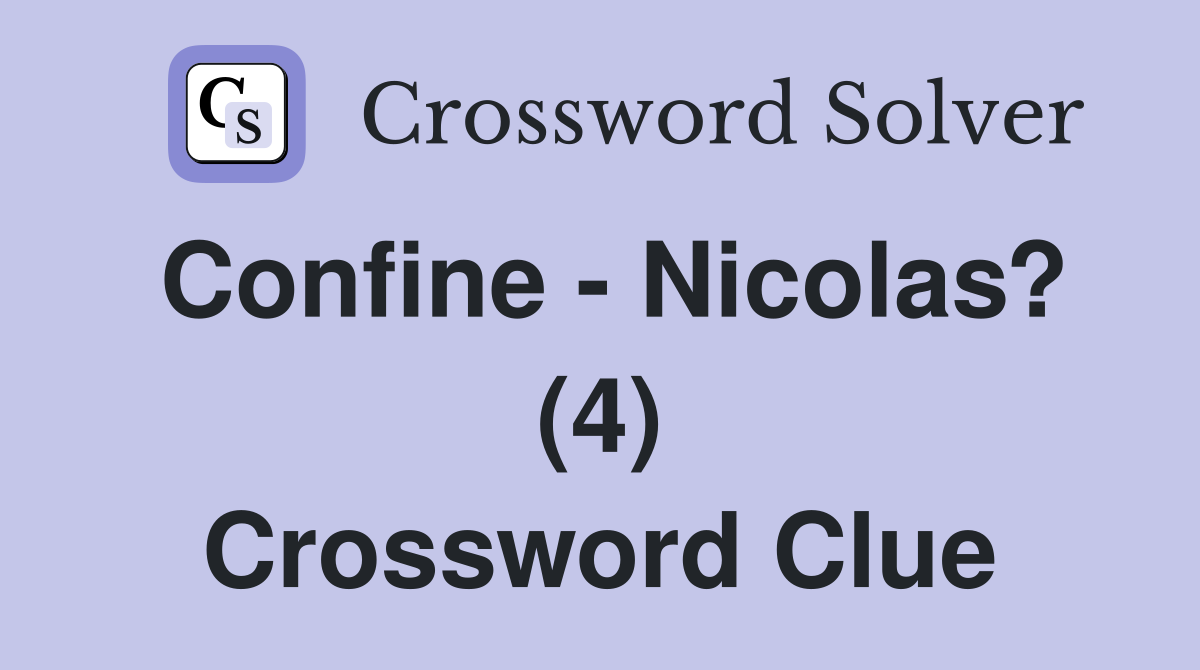 Confine - Nicolas? (4) Crossword Clue