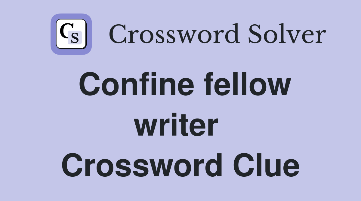 Confine fellow writer  Crossword Clue