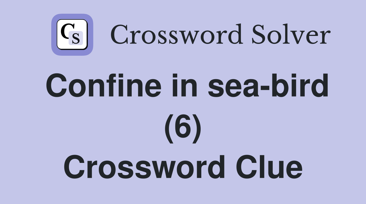 Confine in sea-bird (6) Crossword Clue