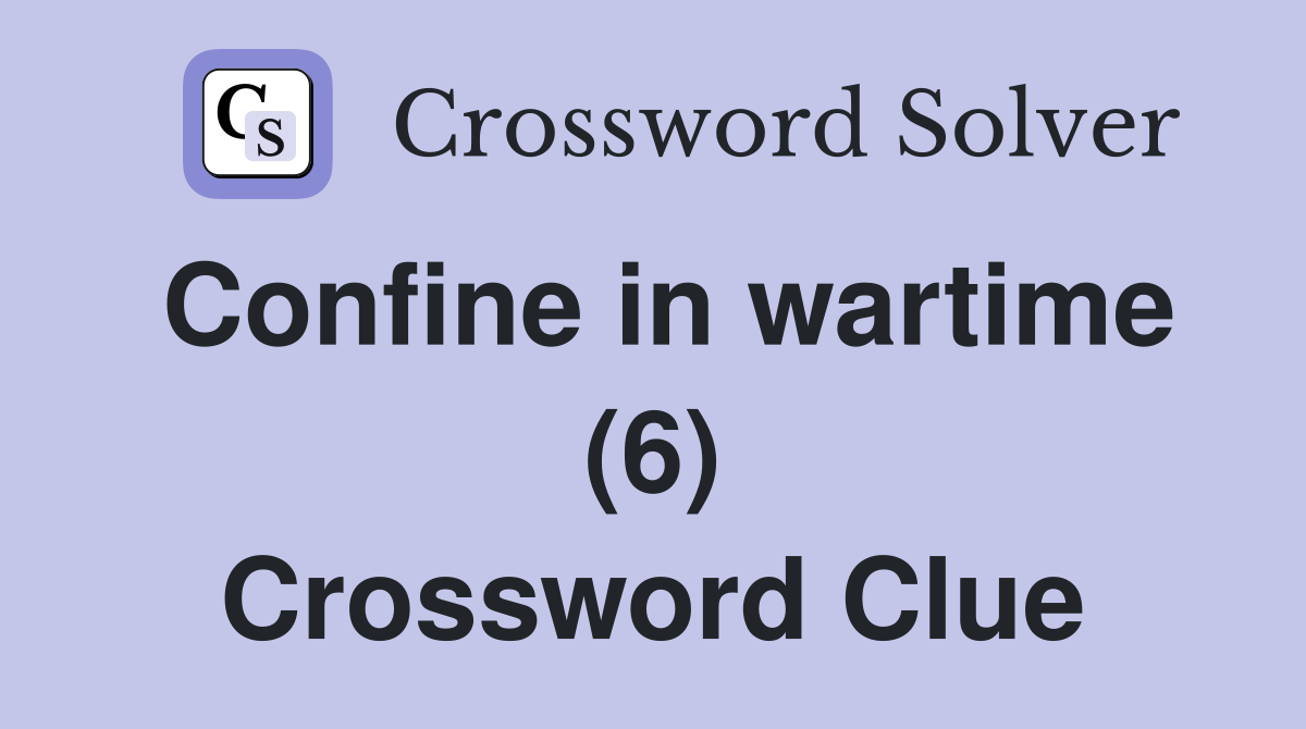 Confine in wartime (6) Crossword Clue