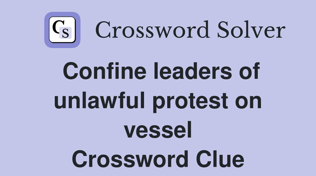 Confine leaders of unlawful protest on vessel Crossword Clue