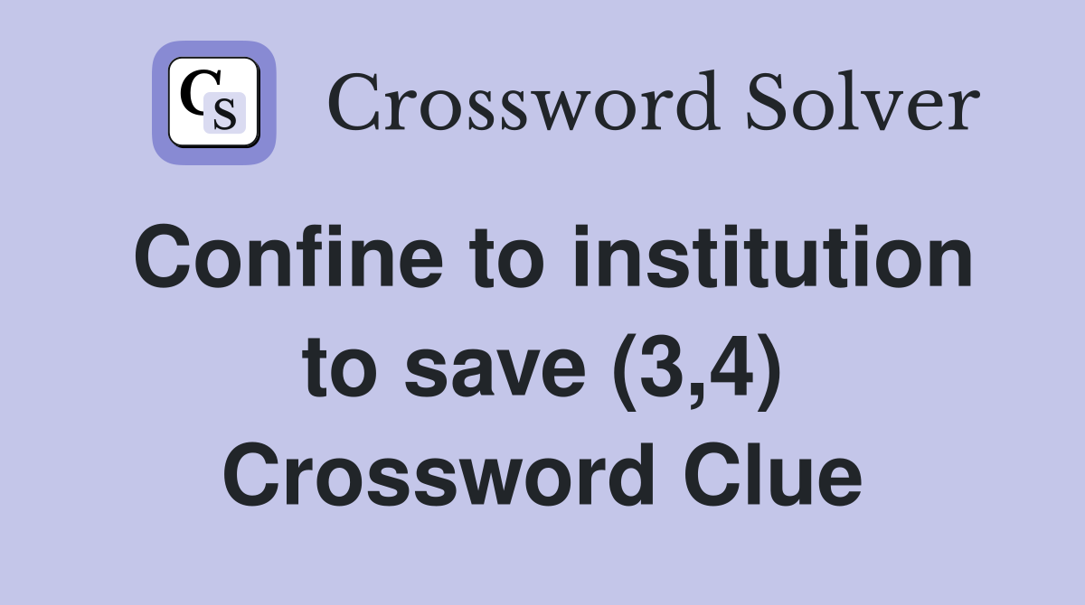 Confine to institution to save (3,4) Crossword Clue