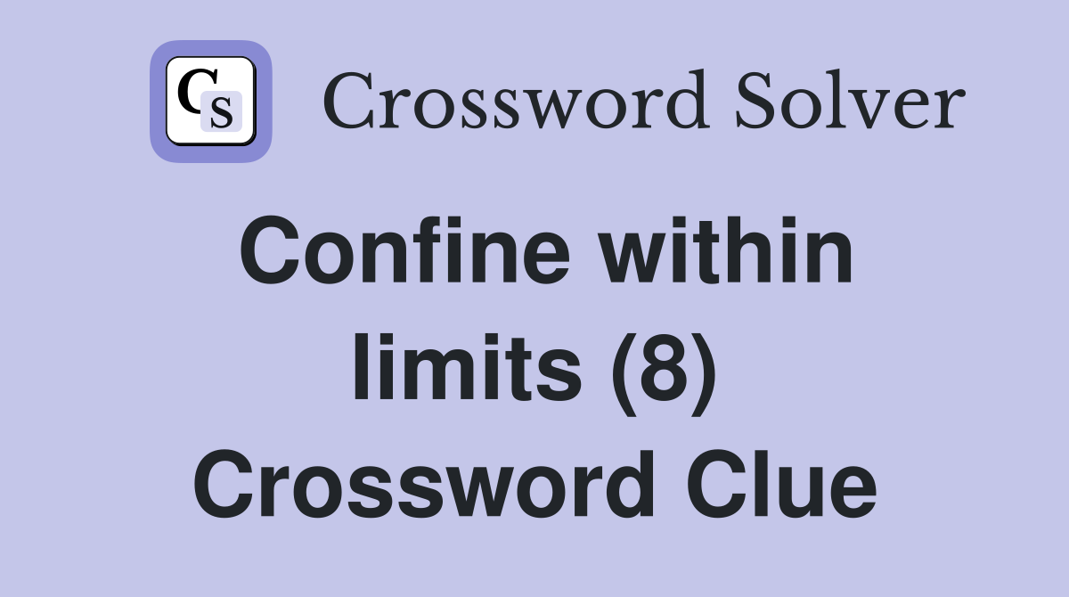 Confine within limits (8) Crossword Clue