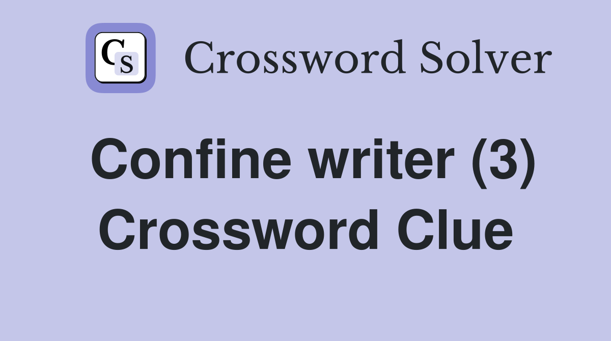 Confine writer (3) Crossword Clue