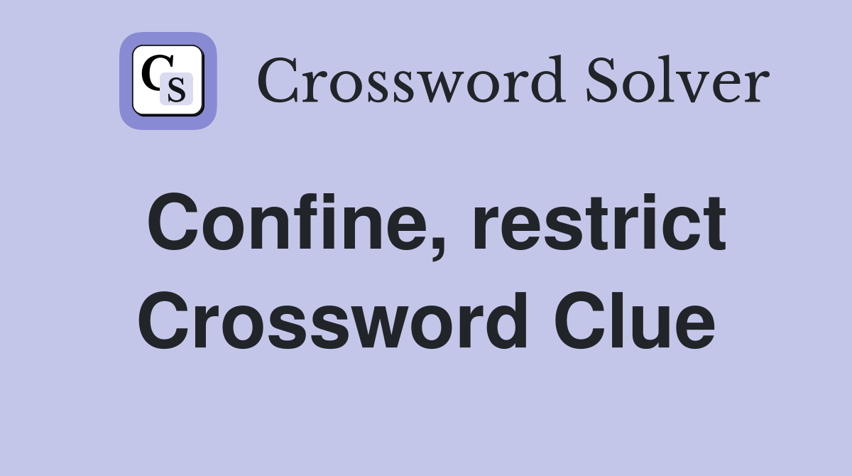 Confine, restrict Crossword Clue