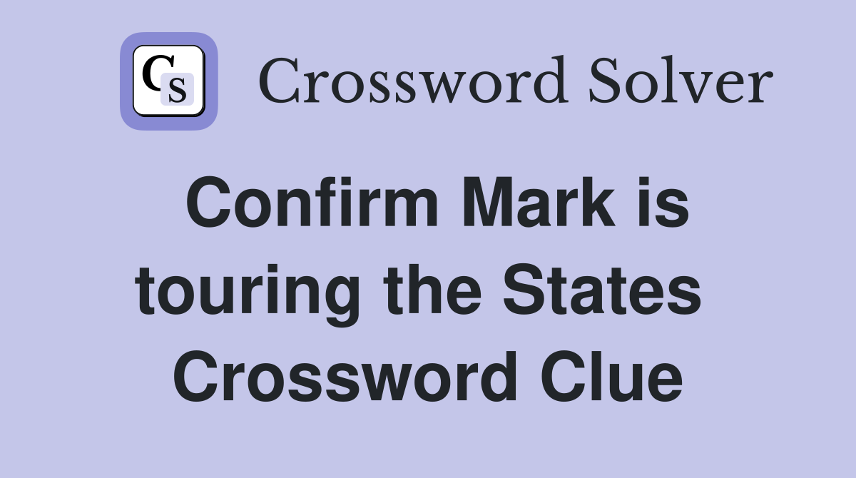 Confirm Mark is touring the States  Crossword Clue