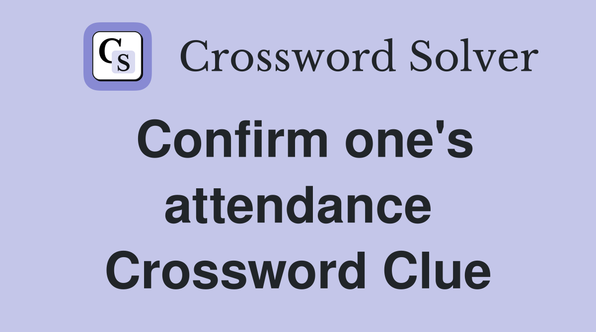 Confirm one's attendance Crossword Clue