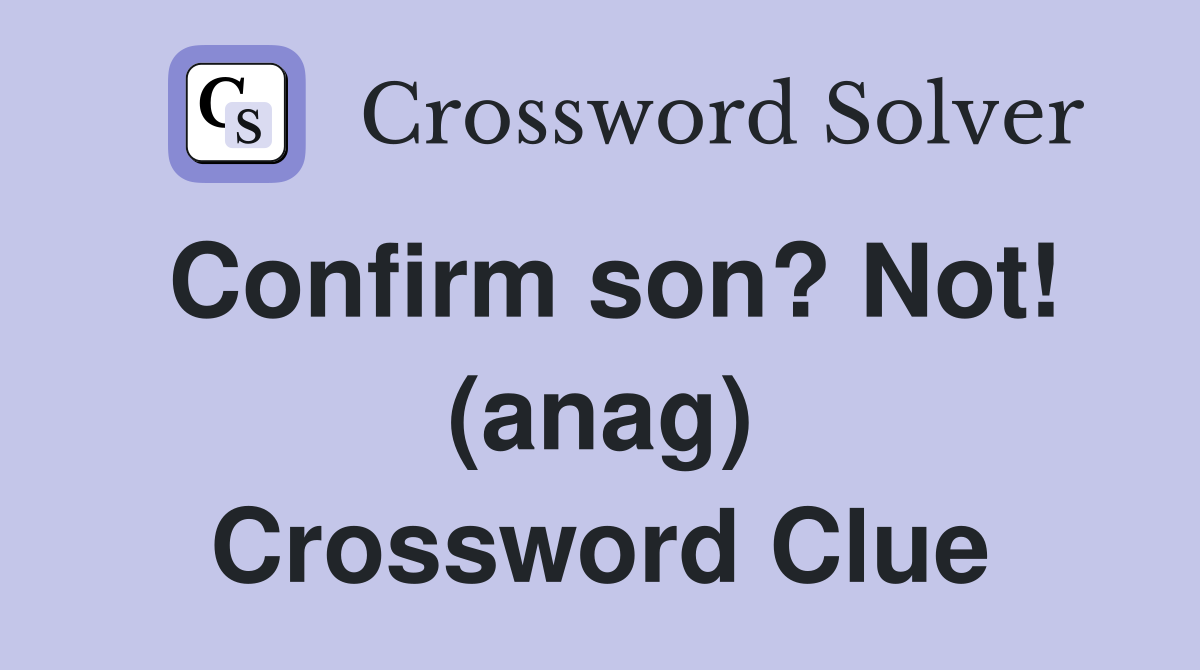 Confirm son? Not! (anag) Crossword Clue