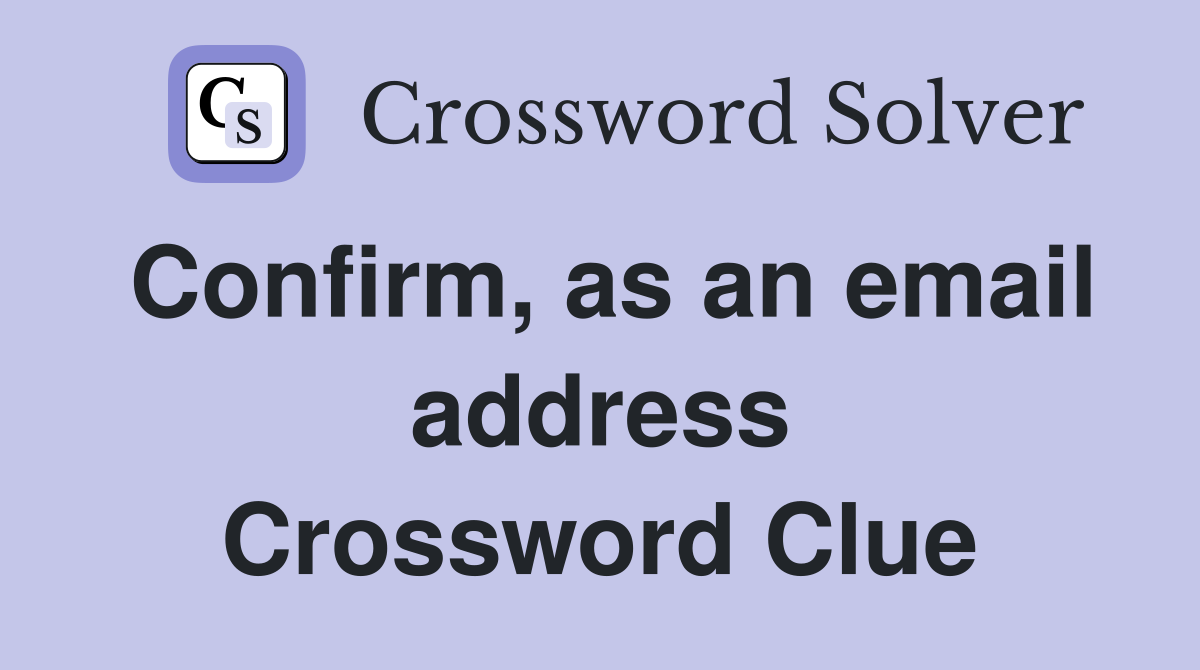 Confirm, as an email address Crossword Clue
